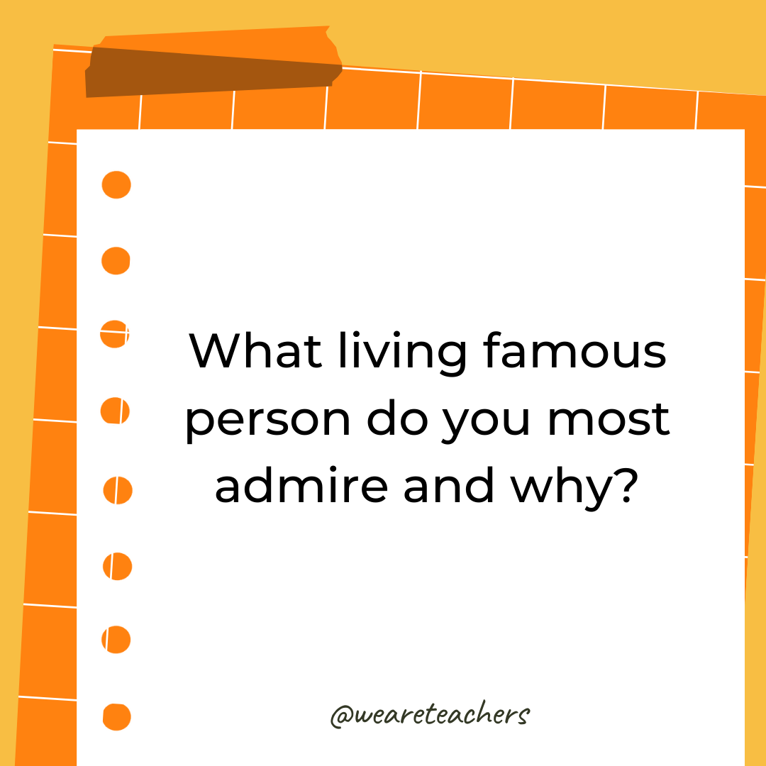 What living famous person do you most admire and why? What living famous person do you most admire and why?