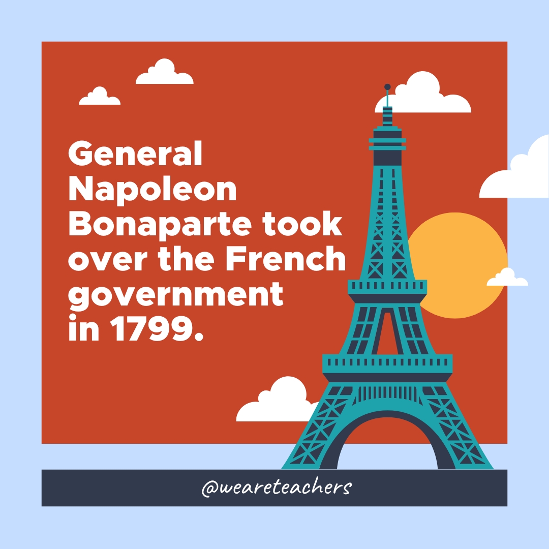General Napoleon Bonaparte took over the French government in 1799. General Napoleon Bonaparte took over the French government in 1799.