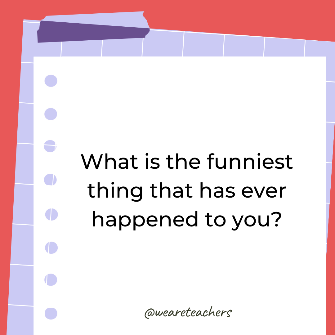 What is the funniest thing that has ever happened to you? What is the funniest thing that has ever happened to you?