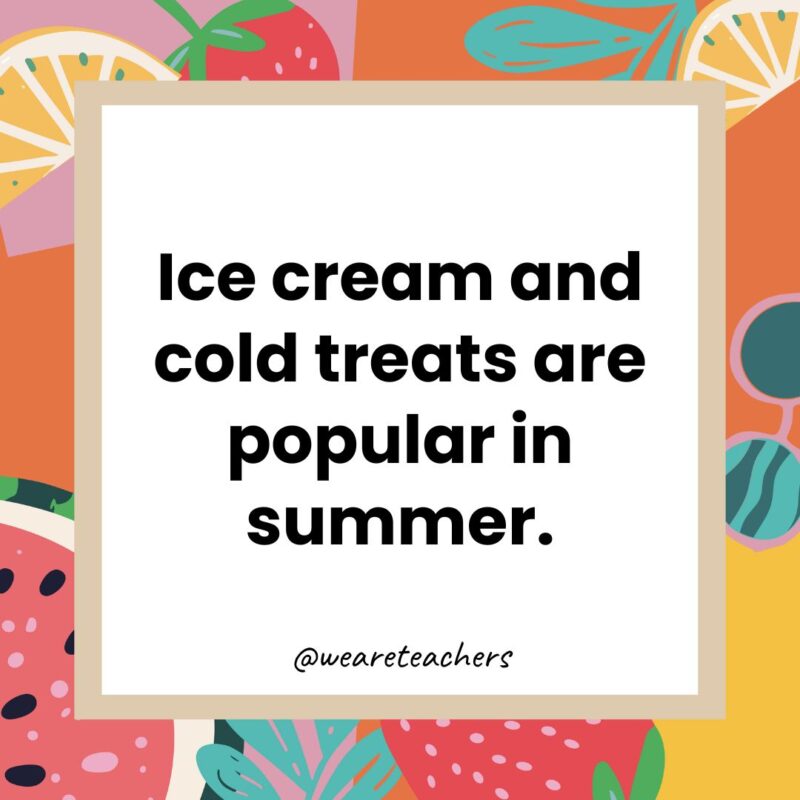 Ice cream and cold treats are popular in summer. Ice cream and cold treats are popular in summer.