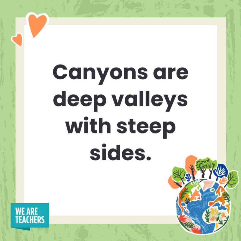 Canyons are deep valleys with steep sides. Canyons are deep valleys with steep sides.