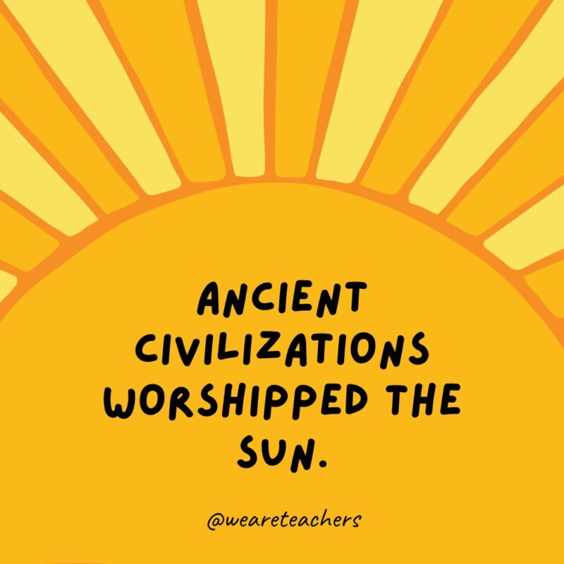 Ancient civilizations worshipped the sun. Ancient civilizations worshipped the sun.