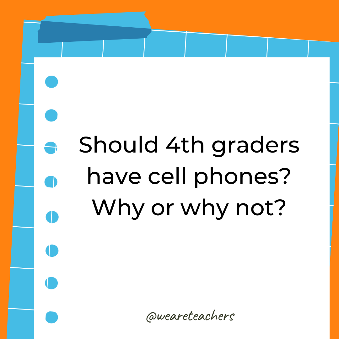 Should 4th graders have cell phones? Why or why not? Should 4th graders have cell phones? Why or why not?