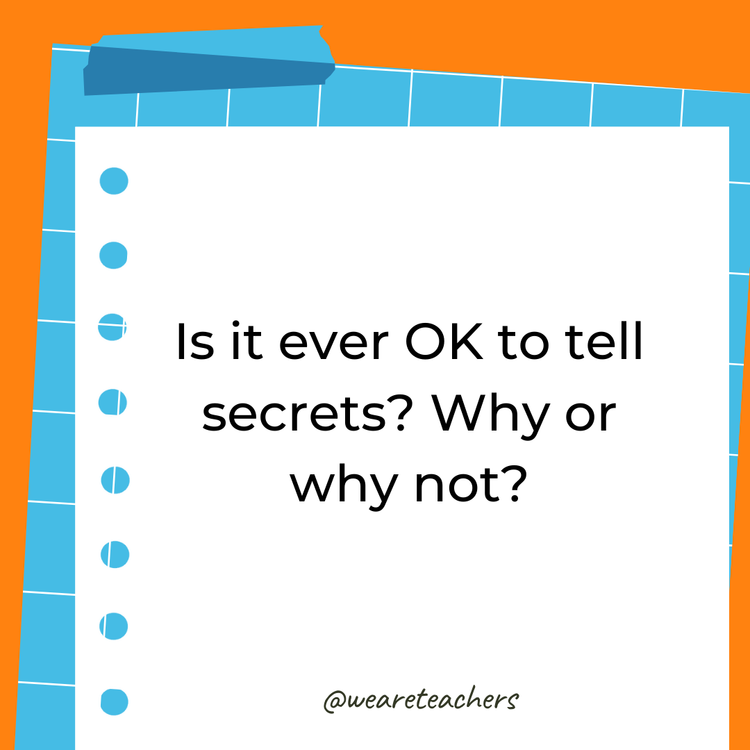 Is it ever OK to tell secrets? Why or why not? Is it ever OK to tell secrets? Why or why not?