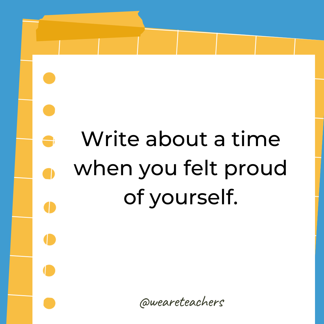 Write about a time when you felt proud of yourself. Write about a time when you felt proud of yourself.- 4th grade writing prompts