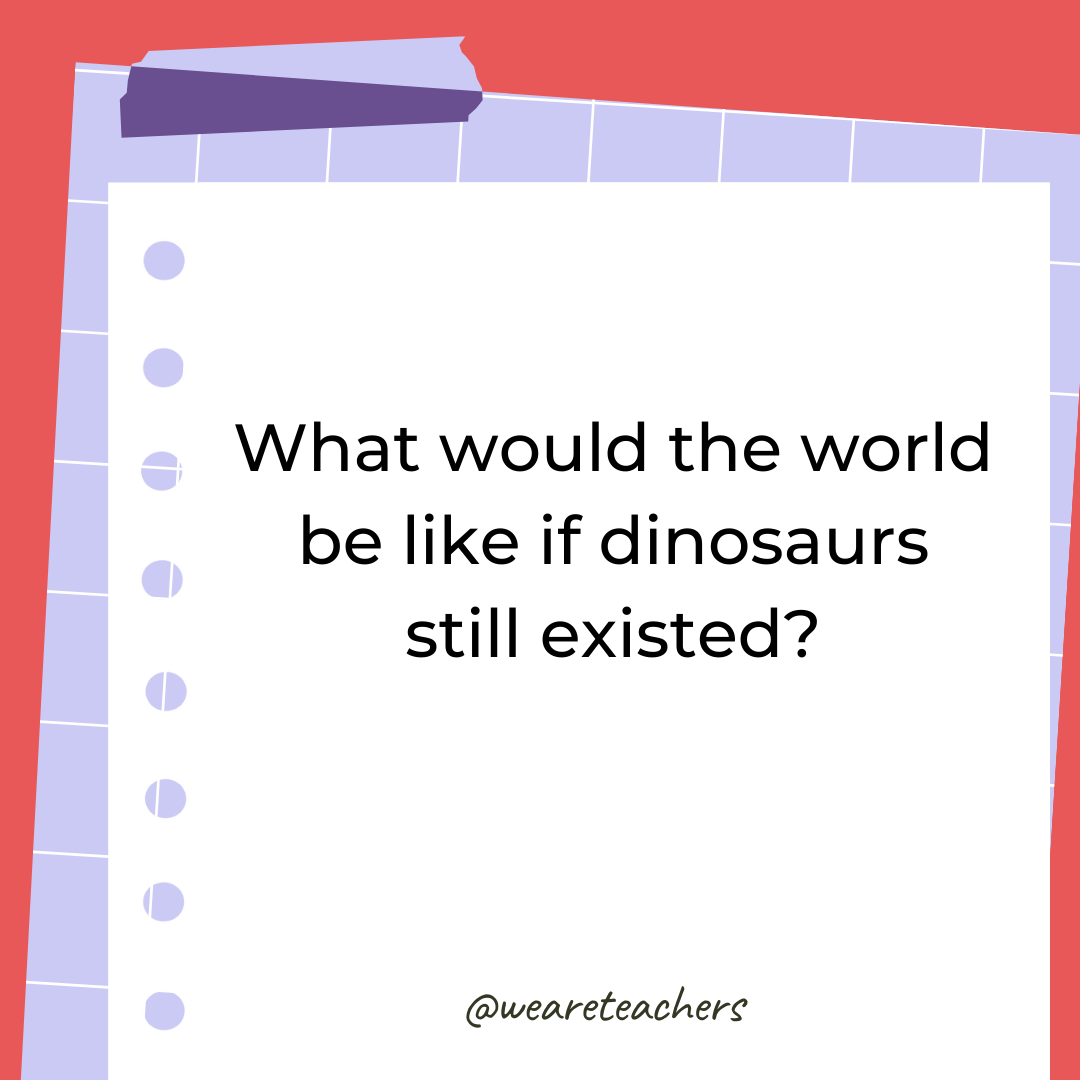 What would the world be like if dinosaurs still existed? What would the world be like if dinosaurs still existed?