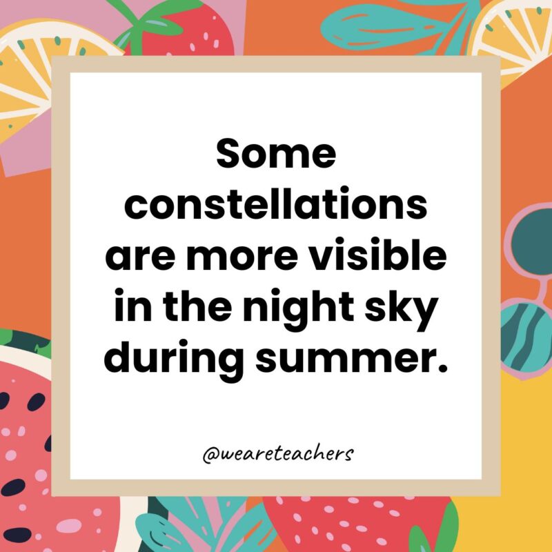 Some constellations are more visible in the night sky during summer. Some constellations are more visible in the night sky during summer.