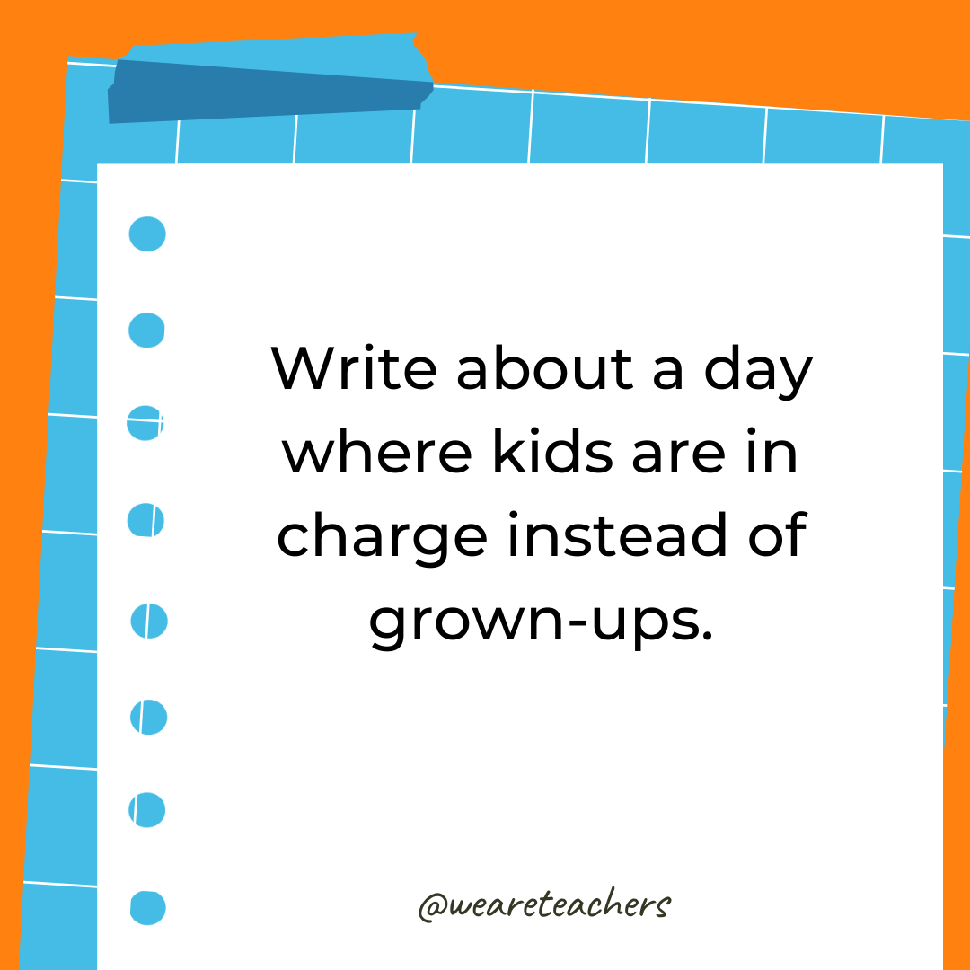 Write about a day where kids are in charge instead of grown-ups. Write about a day where kids are in charge instead of grown-ups.