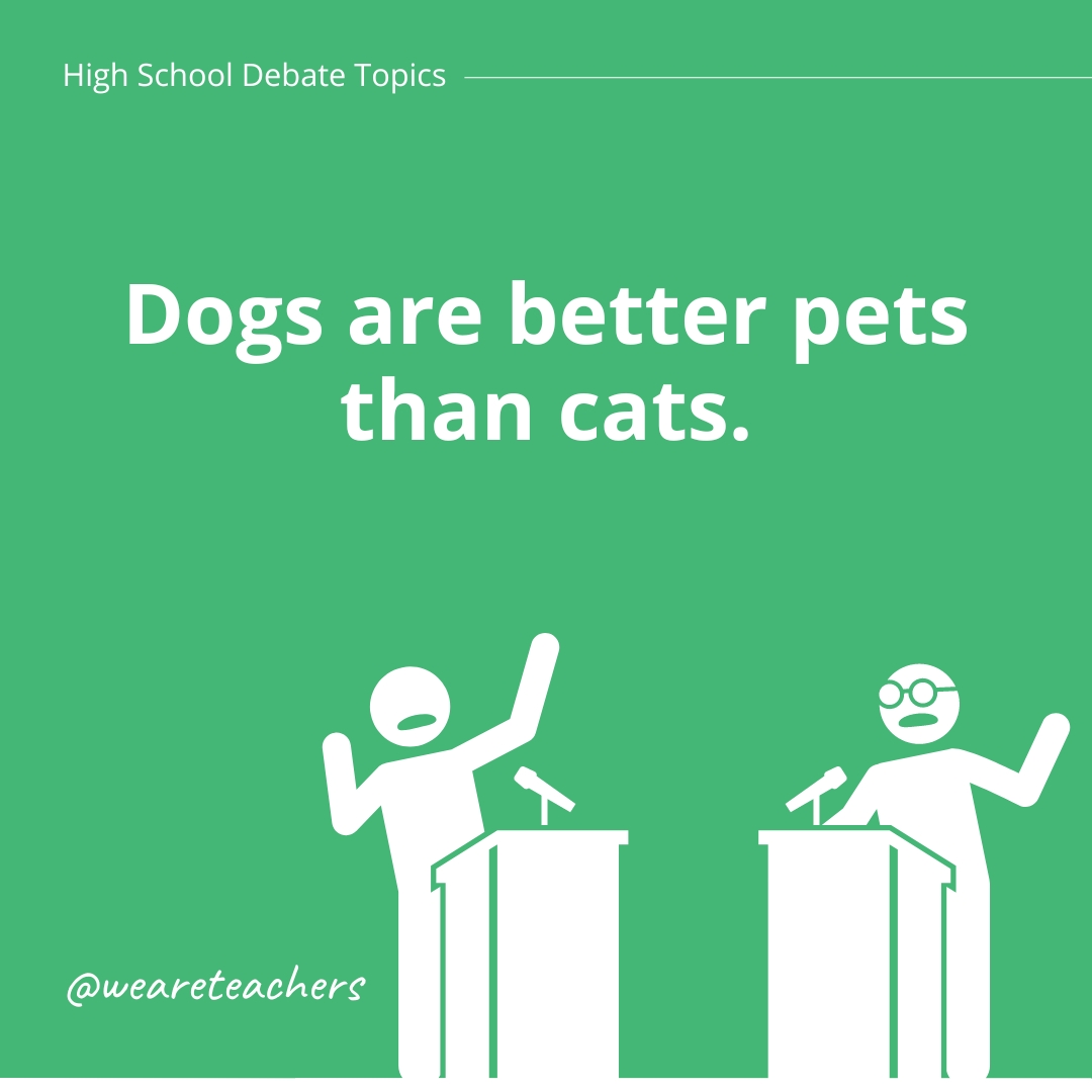 High-Debate-Topics-10 Dogs are better pets than cats.
