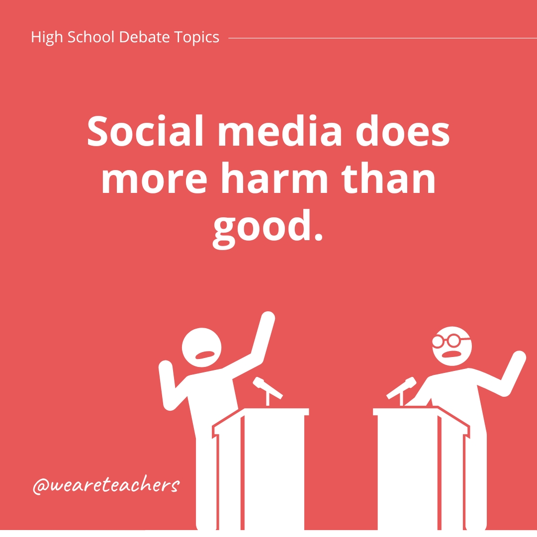 High-Debate-Topics-7-1 Social media does more harm than good.