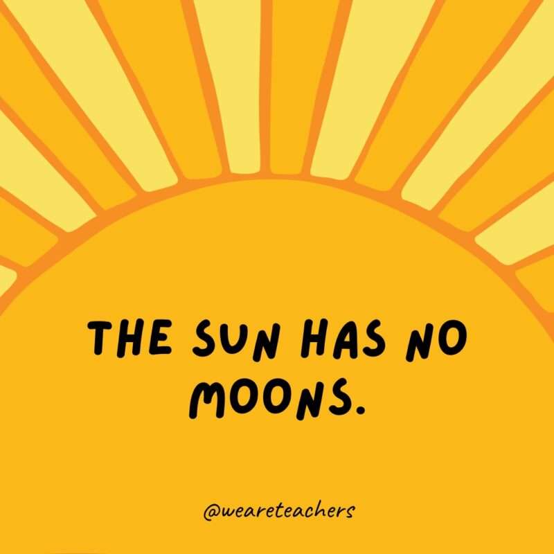 The sun has no moons. The sun has no moons.