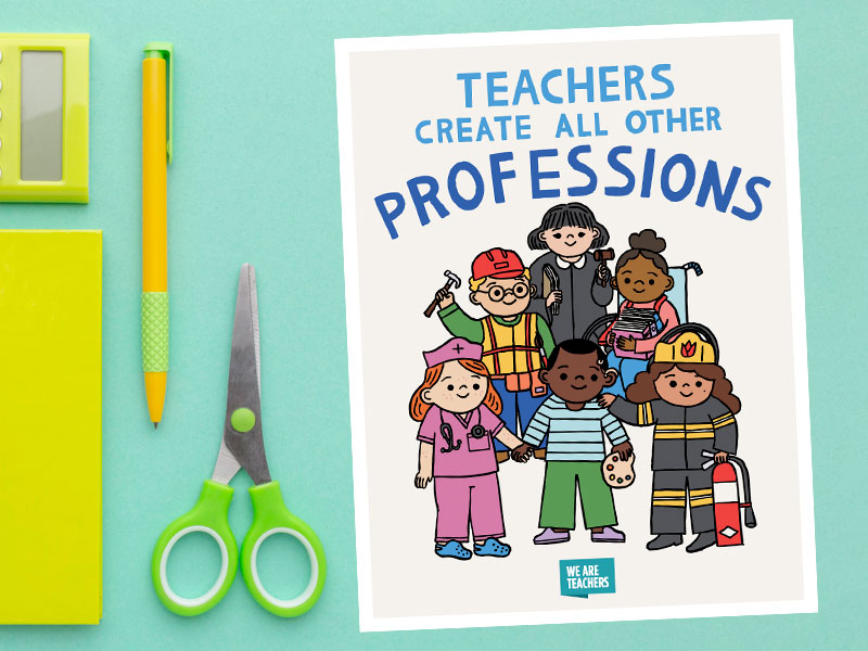 Teachers-Create-Professions Teachers create all other professions.