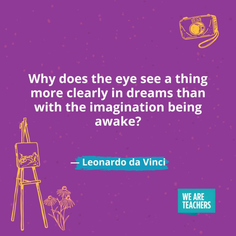 Why does the eye see a thing more clearly in dreams than with the imagination being awake? —Leonardo da Vinci- creativity quotes Why does the eye see a thing more clearly in dreams than with the imagination being awake? —Leonardo da Vinci- creativity quotes