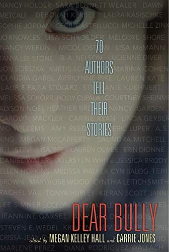 dear-bully Dear Bully: 70 Authors Tell Their Stories edited by Megan Kelley Hall and Carrie Jones book cover- anti-bullying books