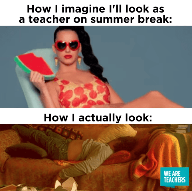 Summer meme of a teacher on summer break vs how I actually look