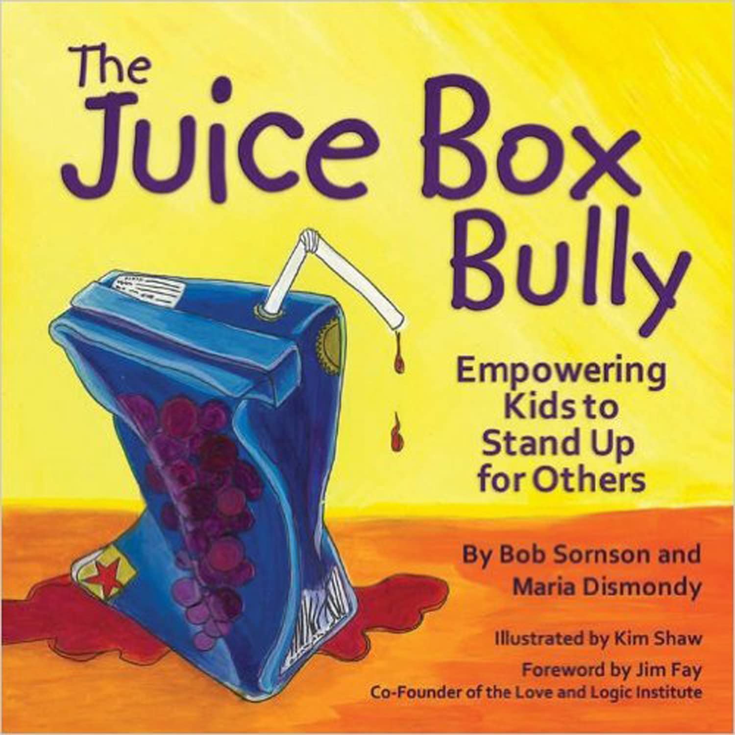 The Juice Box Bully by Bob Sornson and Maria Dismondy The Juice Box Bully by Bob Sornson and Maria Dismondy book cover